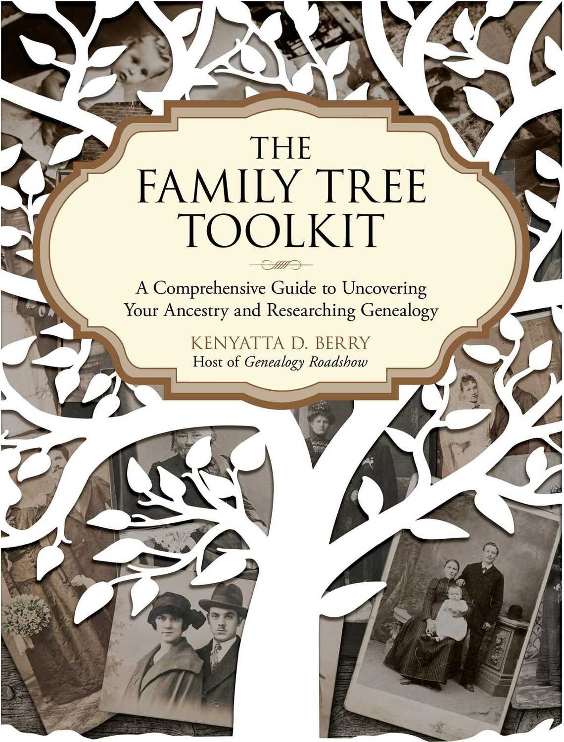 The Family Tree Toolkit: A Comprehensive Guide to Uncovering Your Ancestry and Researching Genealogy